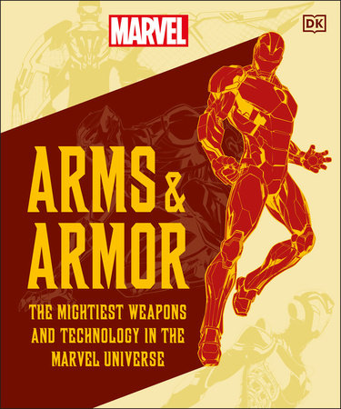 Marvel Arms and Armor - The Mightiest Weapons and Technology in the Universe