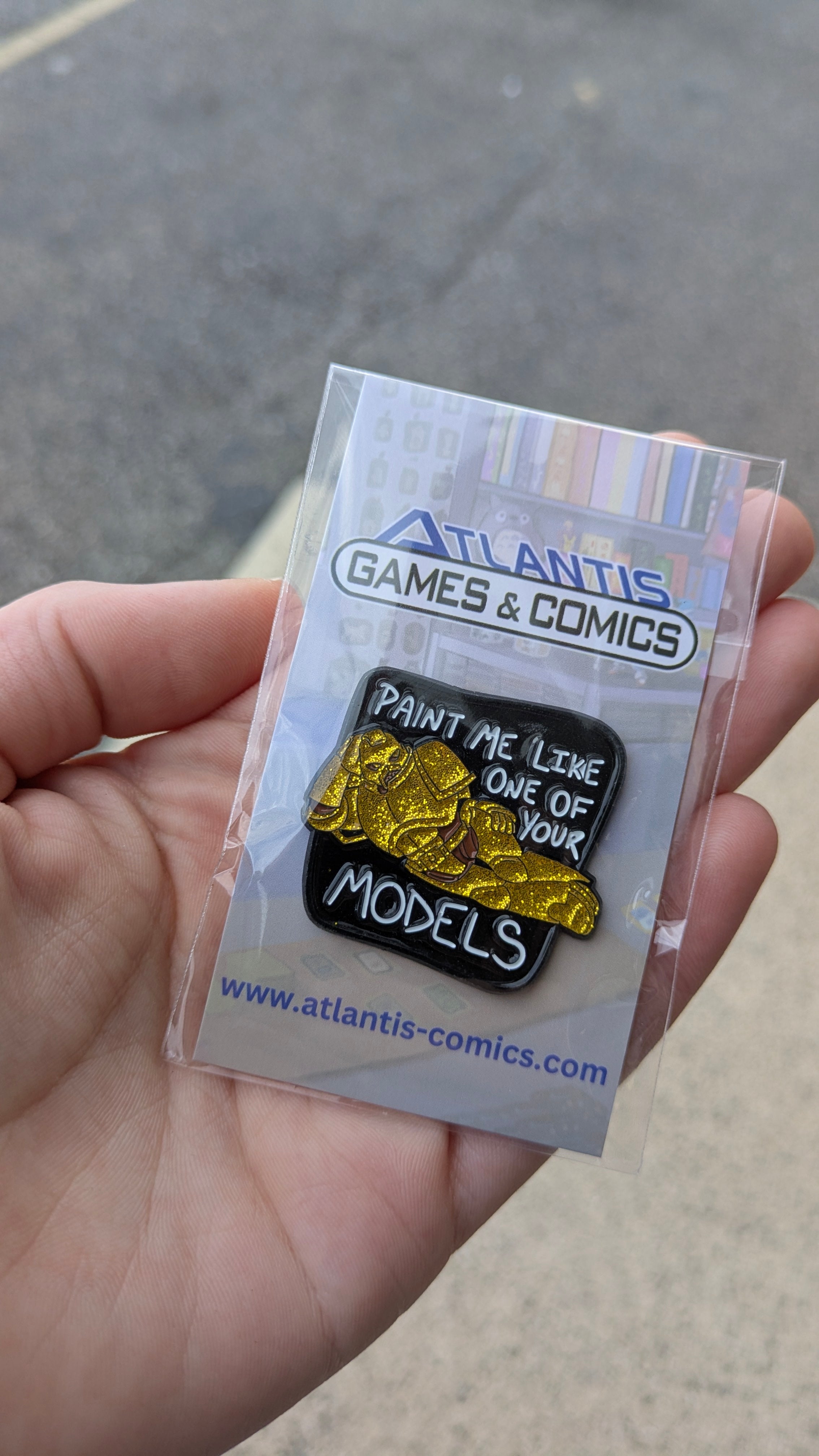 Atlantis Swag: 2025 Paint Me Like One Of Your Models Gold Edition 1.5" Pin