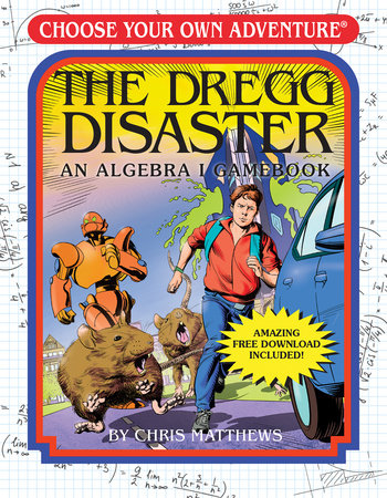Choose Your Own Adventure The Dregg Disaster: An Algebra 1 Workbook