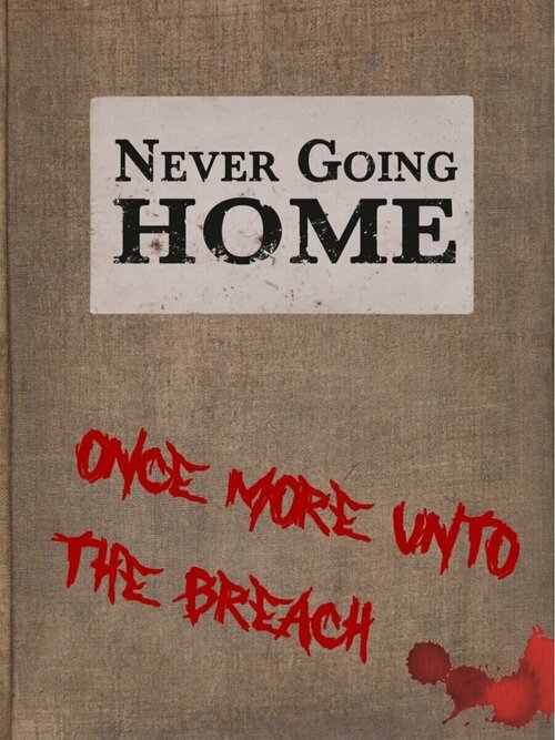 Never Going Home RPG: Once More Unto the Breach