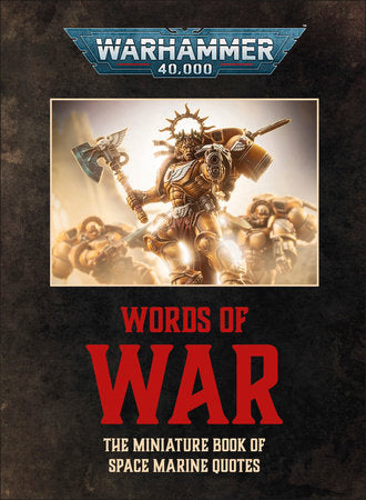 Warhammer 40,000: Words of War - The Miniature Book of Space Marines Quotes