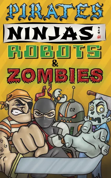 Pirates, Ninjas, Robots, & Zombies! (USED)