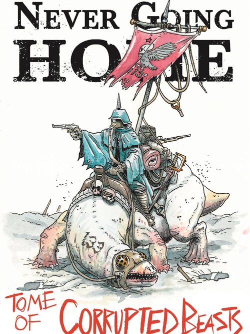 Never Going Home RPG: Tome of Corrupted Beasts