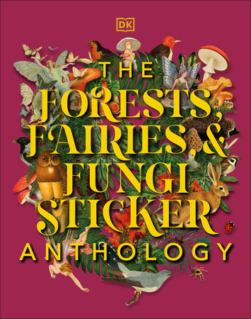 The Forests, Fairies and Fungi Sticker Anthology With More Than 1,000 Vintage Stickers
