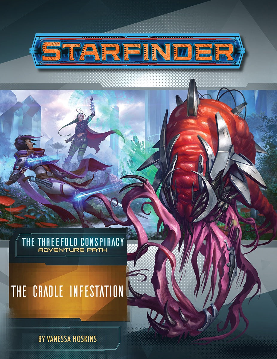 Starfinder RPG: Adventure Path #29: The Threefold Conspiracy (5 of 6) - The Cradle Infestation