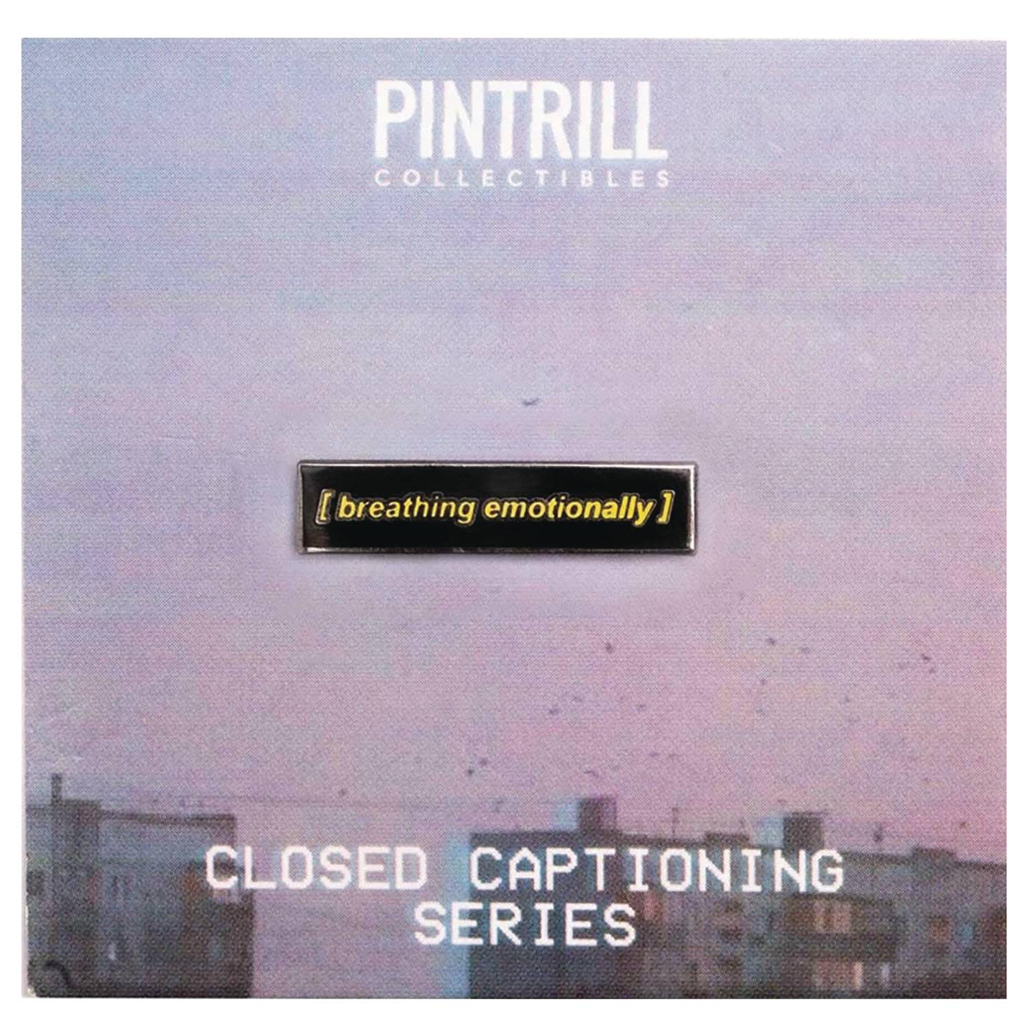 CLOSED CAPTIONS BREATHING EMOTIONALLY ENAMEL PIN