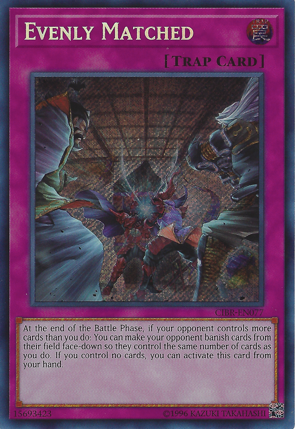 Evenly Matched (CIBR-EN077) Secret Rare - Near Mint Unlimited