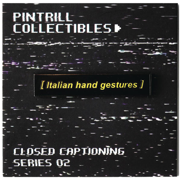 CLOSED CAPTIONS ITALIAN HAND GESTURES ENAMEL PIN