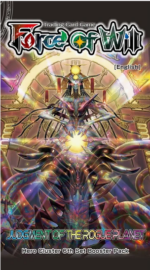 Force of Will: Hero Cluster 6th Booster - Judgment of the Rogue Planet: Pack