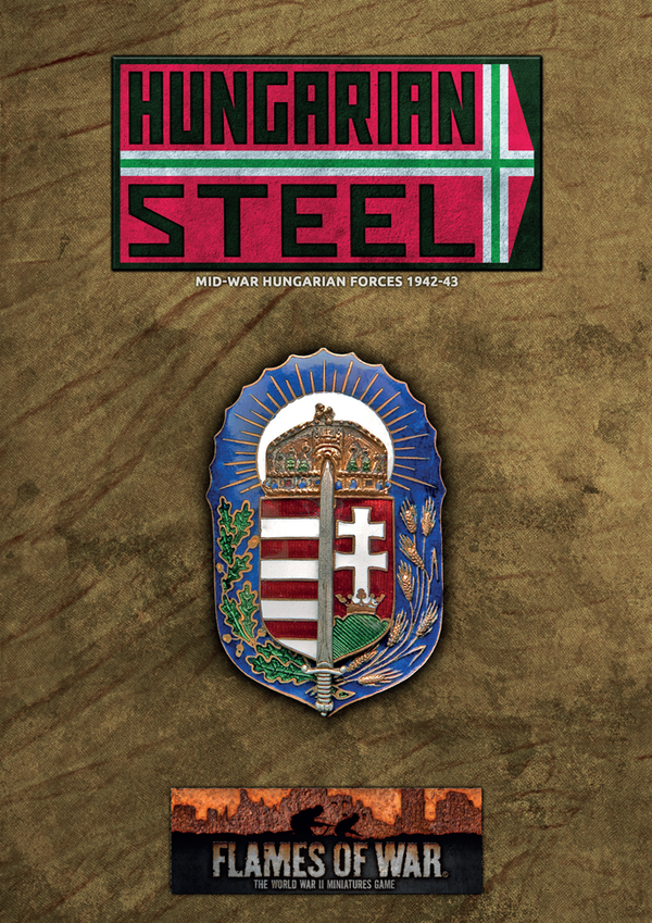 Flames of War: WWII: Supplement Rulebook (FW254) - Hungarian Steel; Mid War Hungarian Forces 1942-43