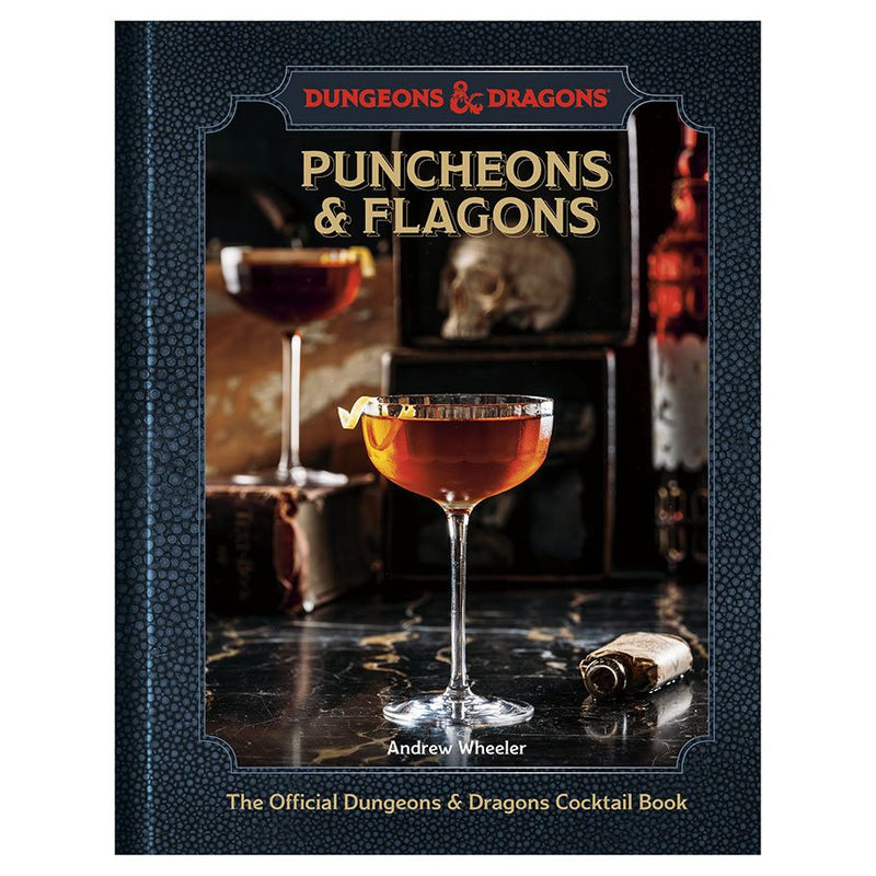 Dungeons & Dragons: Puncheons & Flagons - The Official Dungeons & Dragons Cocktail Book