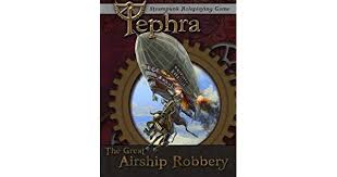 Tephra: The Great Airship Robbery