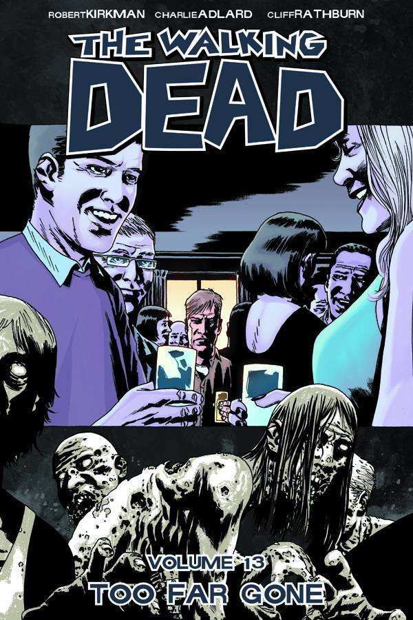 WALKING DEAD TP VOL 13 TOO FAR GONE (MR)