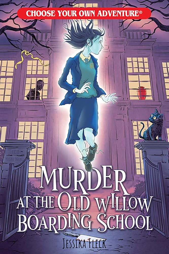 Choose Your Own Adventure: Murder at the Old Willow Boarding School