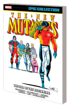 NEW MUTANTS EPIC COLLECTION: THE END OF THE BEGINNING TPB