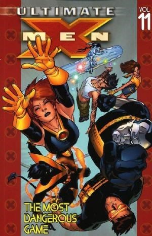 ULTIMATE X-MEN (2001 Compilation) Vol 11: The Most Dangerous Game (Collects Issues 54-57) (USED)