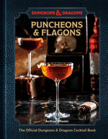 Dungeons & Dragons: Puncheons & Flagons - The Official Dungeons & Dragons Cocktail Book