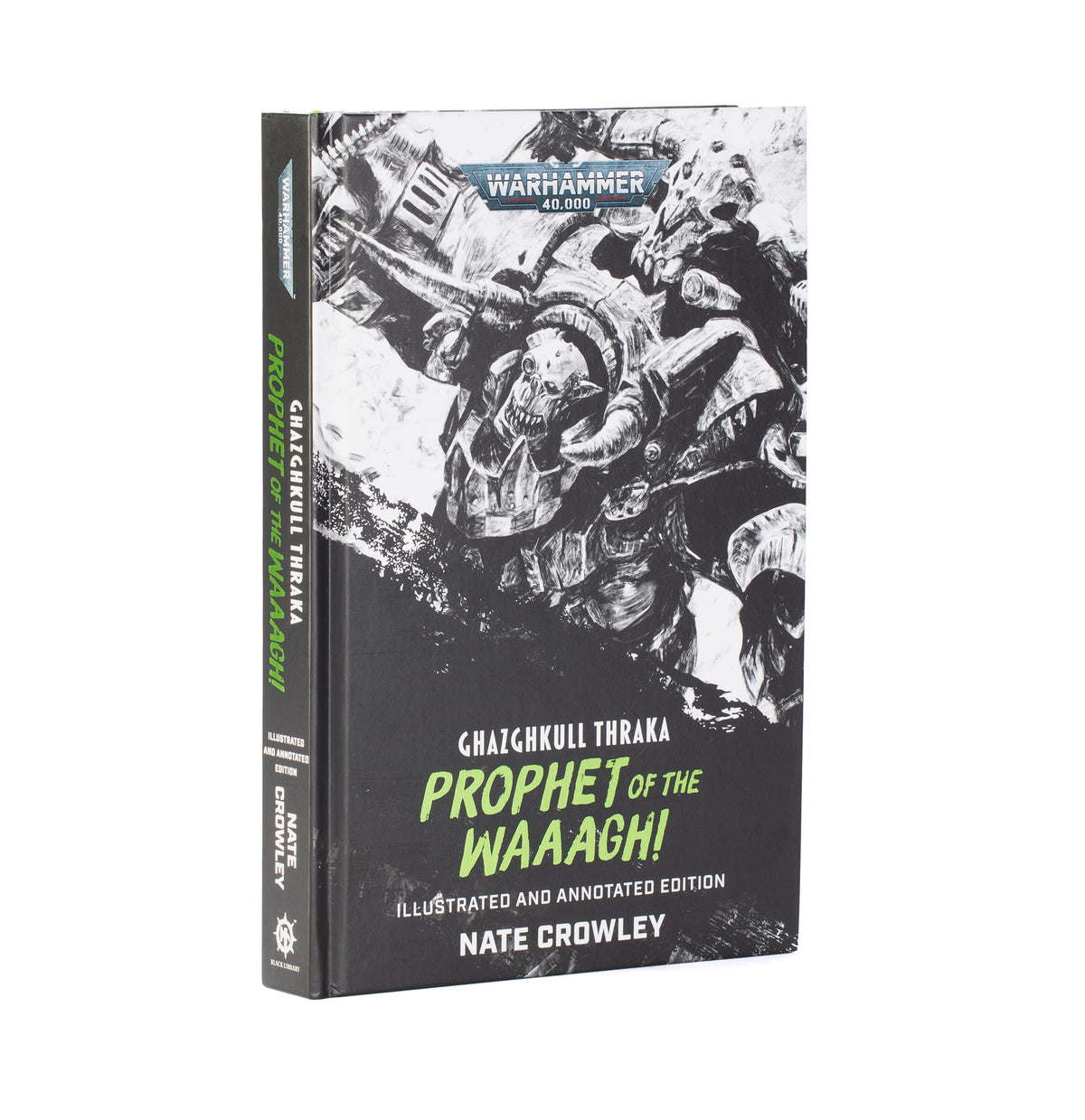 Black Library: 40K: Ghazghkull Thraka: Prophet of the Waaagh! (llustrated and Annotated Edition) (HB)