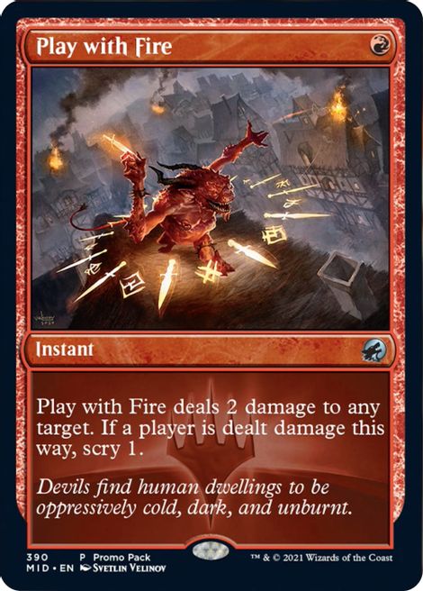 Play with Fire [#390 FNM Style] (MID-U-PP-FOIL)