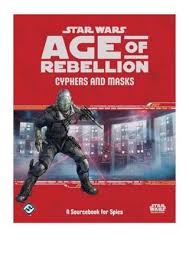 Star Wars RPG - Age of Rebellion: Cyphers and Masks (Spies)