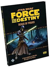 Star Wars RPG - Force and Destiny: Nexus of Power (Force Worlds)