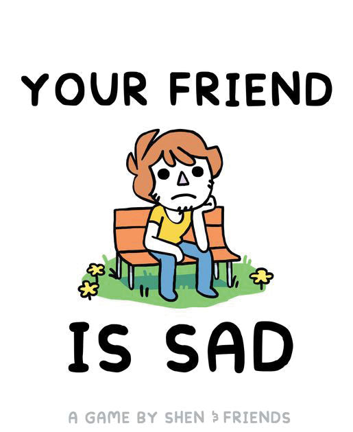 Your Friend is Sad