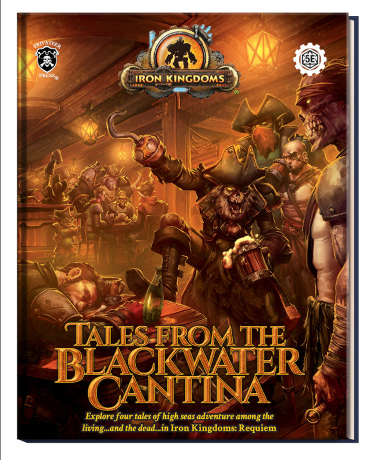 D&D 5E OGL: Iron Kingdoms: Requiem - Nightmare Empire: Tales from the Blackwater Cantina (4 Adventures)